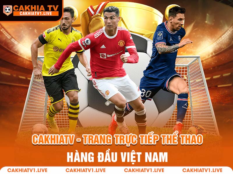 CakhiaTV - Trang Trực Tiếp Bóng Đá Cà Khịa Tivi Top 01 VN 4 cakhiatv trang truc tiep the thao hang dau viet nam